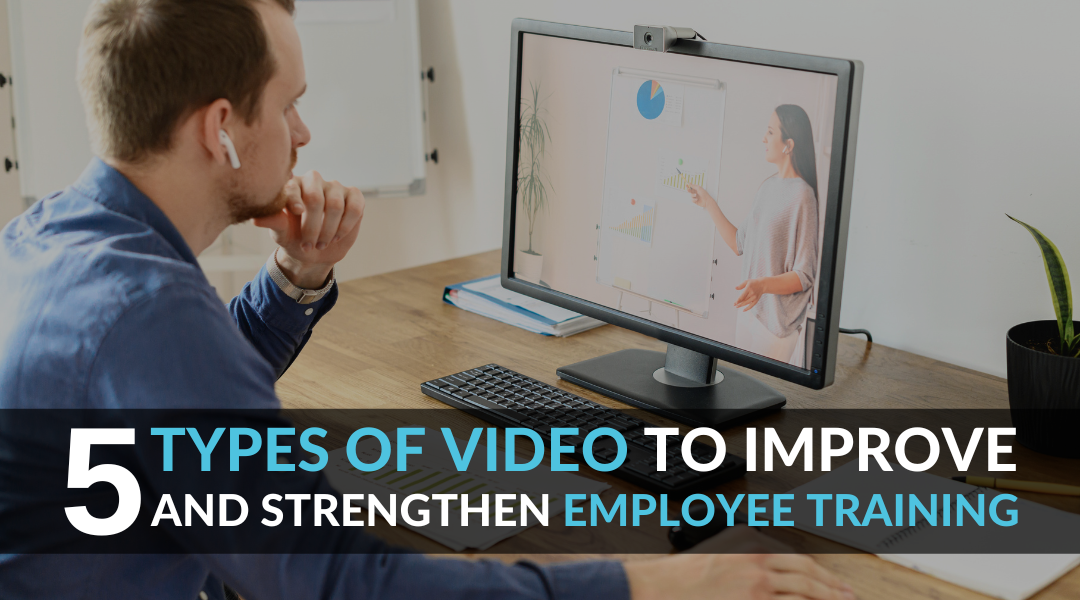 5 Types of Video to Improve and Strengthen Employee Training