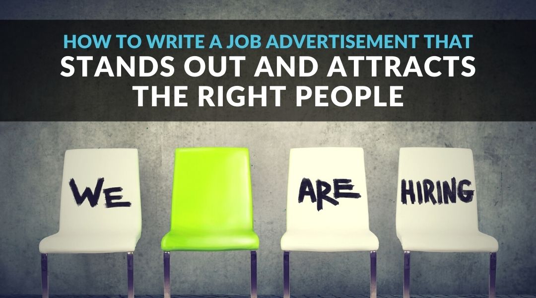 How To Write A Job Advertisement That Stands Out And Attracts The Right People