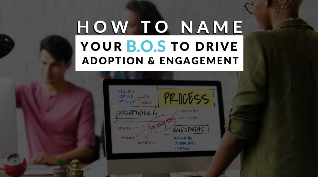 How To Name Your B.O.S. To Drive Adoption and Engagement